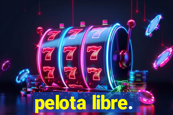 pelota libre.